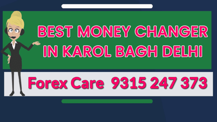 Best Money Changer in Karol Bagh Delhi