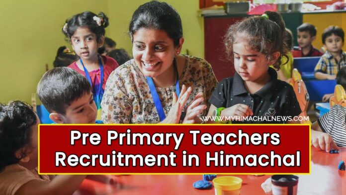 pre primary teachers Recruitment in Himachal