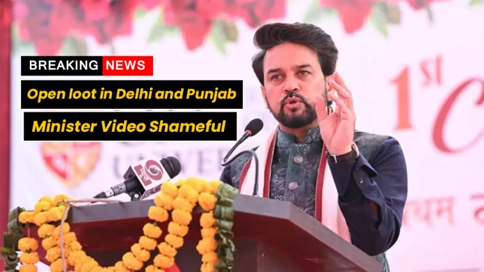 Open loot in Delhi and Punjab Anurag Thakur