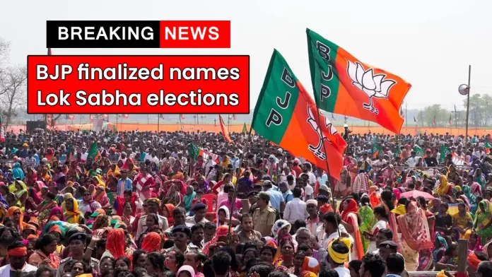 BJP has finalized name Lok Sabha elections 2024